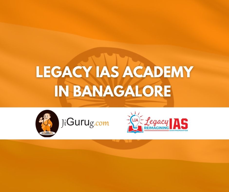 Legacy IAS Academy In Bangalore Review - Jigurug.com