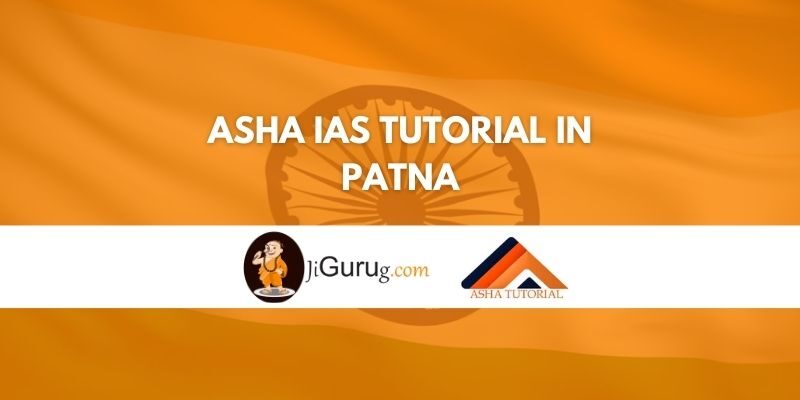 Asha IAS Tutorial in Patna Review