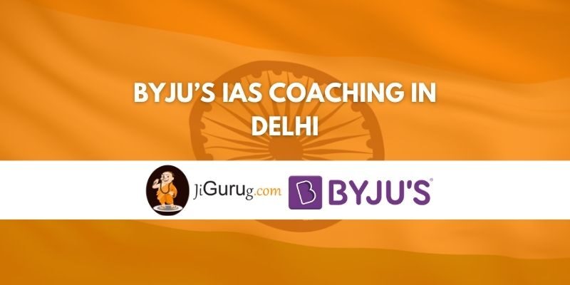 BYJU’s IAS Coaching in Delhi Review