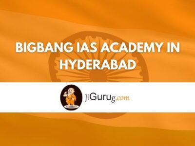 Bigbang IAS Academy in Hyderabad Review