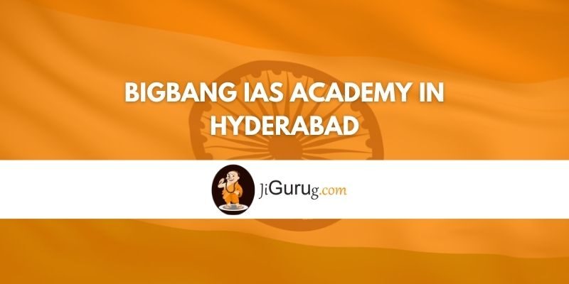 Bigbang IAS Academy in Hyderabad Review