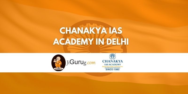 Chanakya IAS Academy in Delhi Review