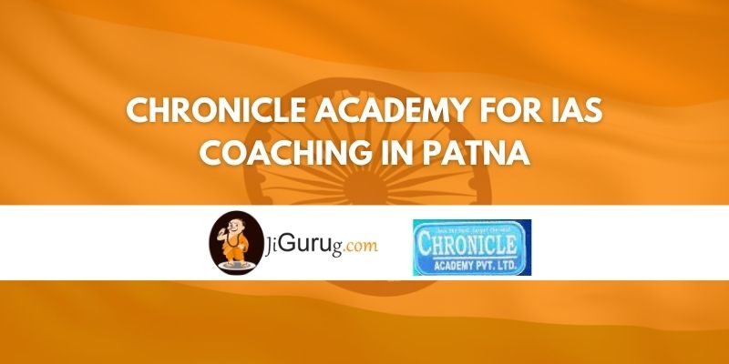 Chronicle Academy for IAS Coaching in Patna Review