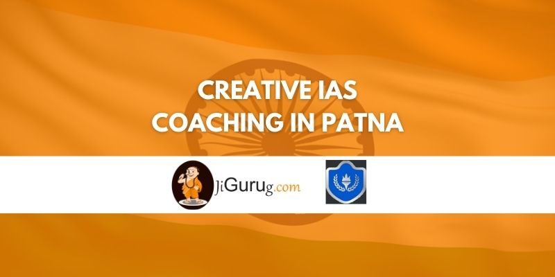 Creative IAS Coaching in Patna Review