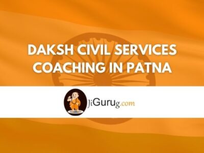 Daksh Civil Services Coaching in Patna Review