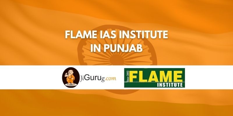 Flame IAS Institute in Punjab Review