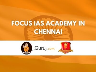 Focus IAS Academy in Chennai Review