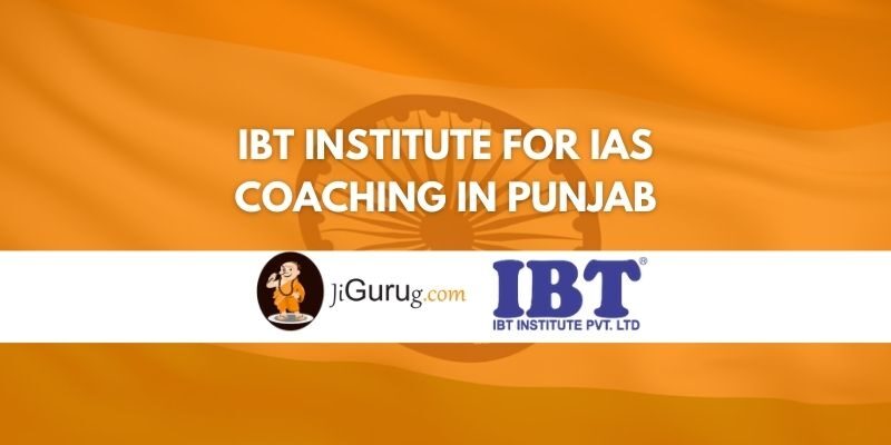 IBT Institute for IAS Coaching in Punjab Review