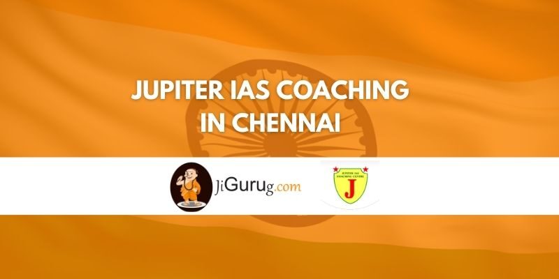 Jupiter IAS Coaching in Chennai Review