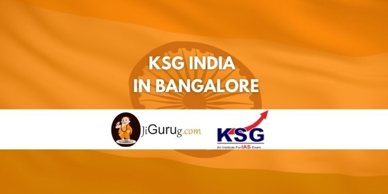 KSG India IAS Coaching in Bangalore Reviews