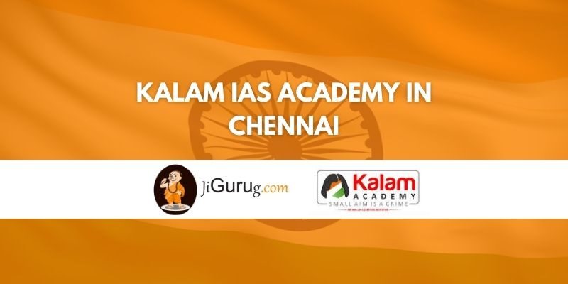 Kalam IAS Academy in Chennai Review