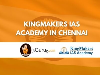 Kingmakers IAS Academy in Chennai Review