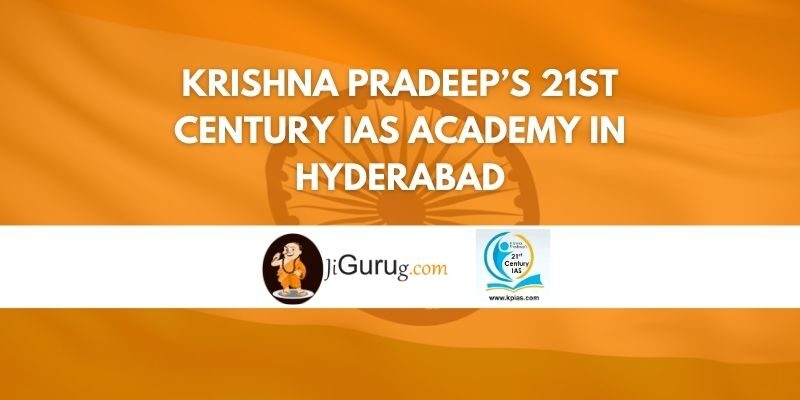 Krishna Pradeep’s 21st Century IAS Academy in Hyderabad Review