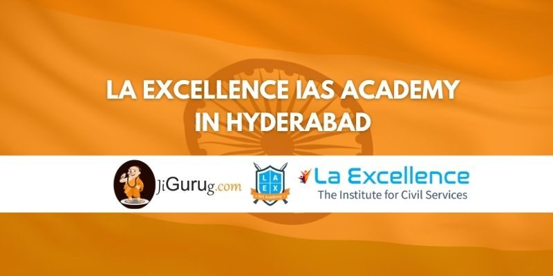 La Excellence IAS Academy in Hyderabad Review