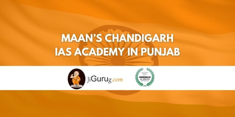 Maan’s Chandigarh IAS Academy in Punjab Review