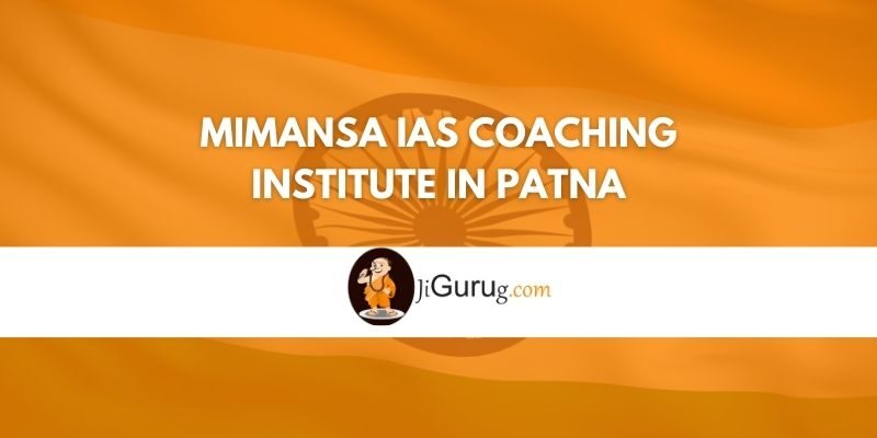 Mimansa IAS Coaching institute in Patna Review