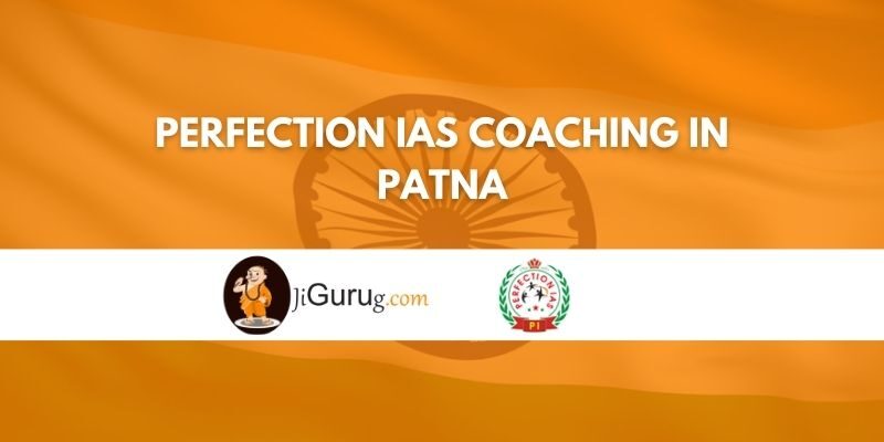 Perfection IAS Coaching in Patna Review