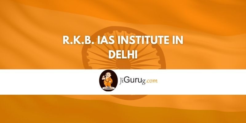 R.K.B. IAS Institute in Delhi Review