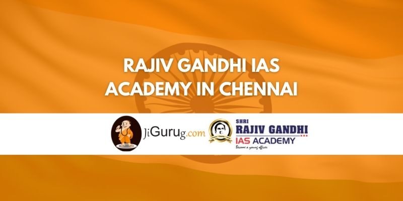 Rajiv Gandhi IAS Academy in Chennai Review