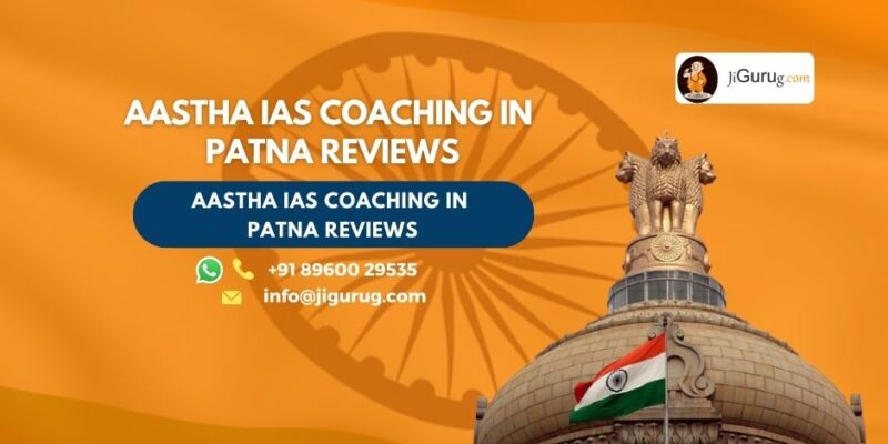 Review of Aastha IAS Coaching in Patna