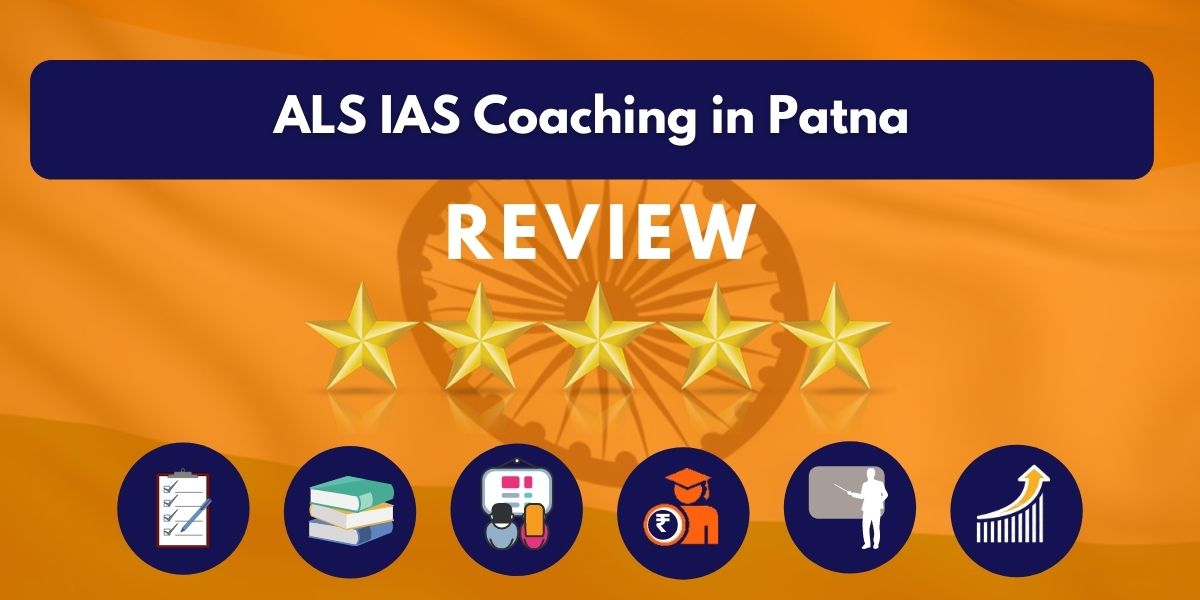 Review of ALS IAS Coaching in Patna