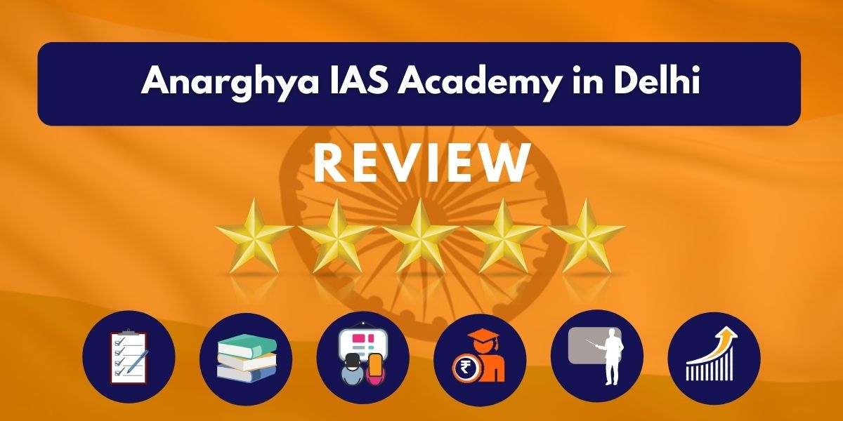 Review of Anarghya IAS Academy in Delhi