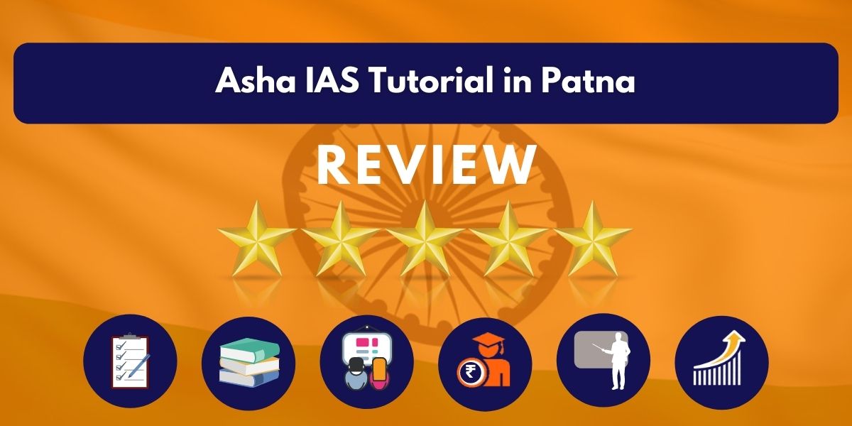 Review of Asha IAS Tutorial in Patna