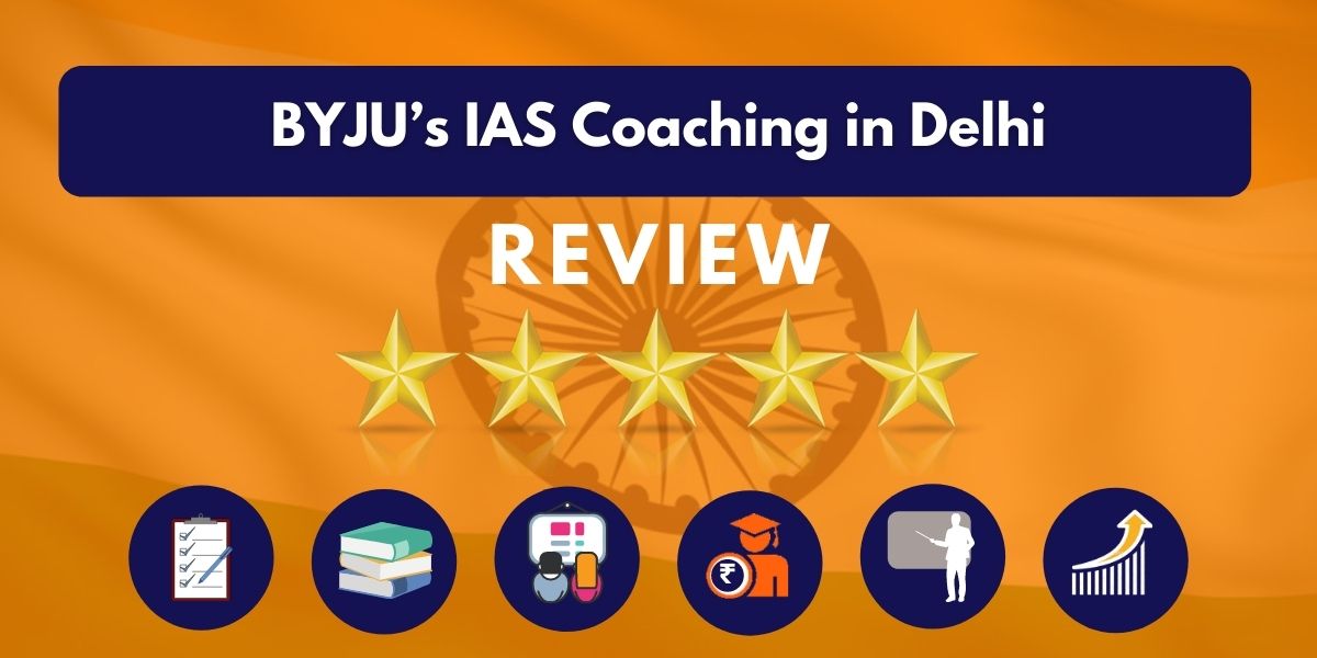 Review of BYJU’s IAS Coaching in Delhi