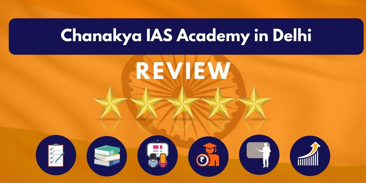 Review of Chanakya IAS Academy in Delhi