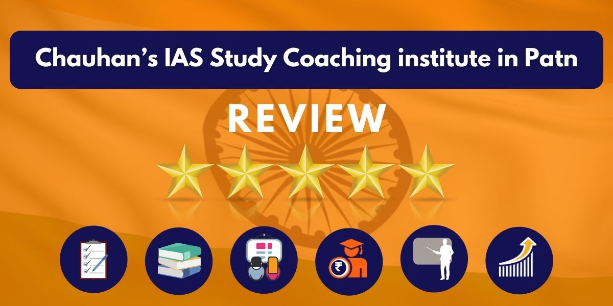 Review of Chauhan’s IAS Study Coaching institute in Patna