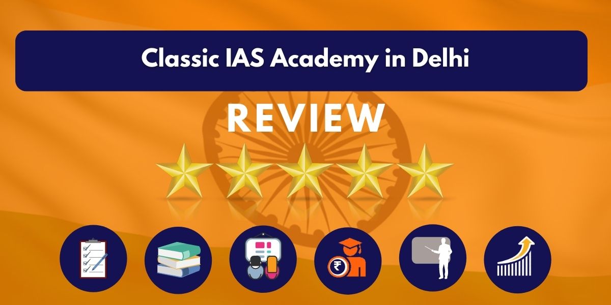 Review of Classic IAS Academy in Delhi