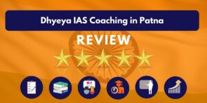 Review of Dhyeya IAS Coaching in Patna