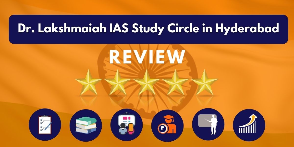 Review of Dr. Lakshmaiah IAS Study Circle in Hyderabad
