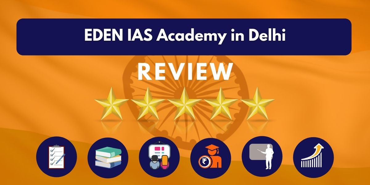 Review of EDEN IAS Academy in Delhi