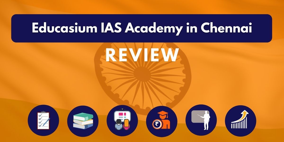 Review of Educasium IAS Academy in Chennai