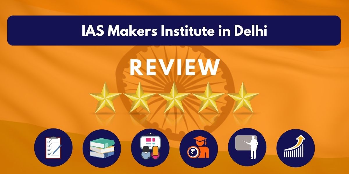 Review of IAS Makers Institute in Delhi