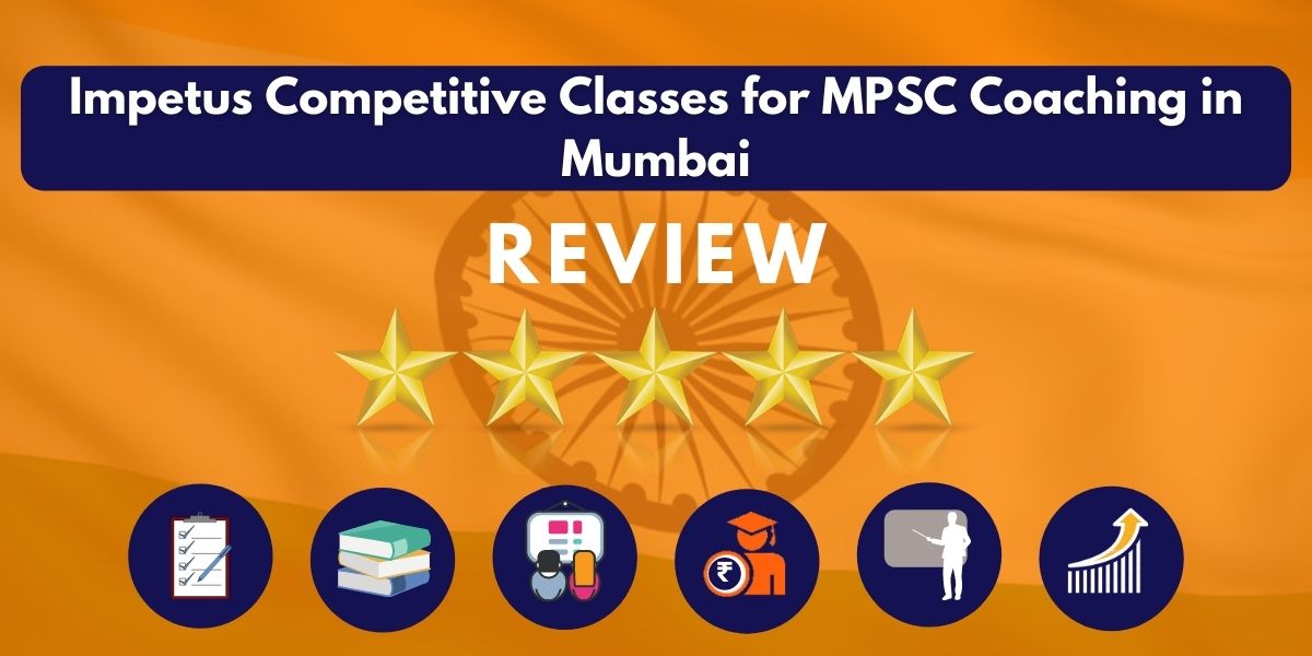 Review of Impetus Competitive Classes for MPSC Coaching in Mumbai