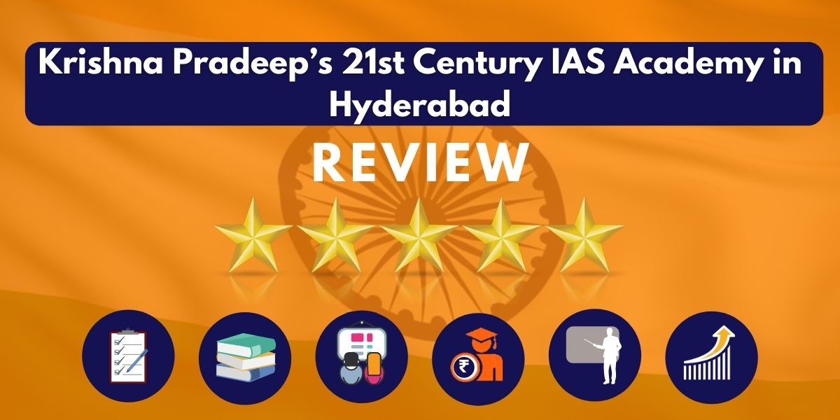 Review of Krishna Pradeep’s 21st Century IAS Academy in Hyderabad