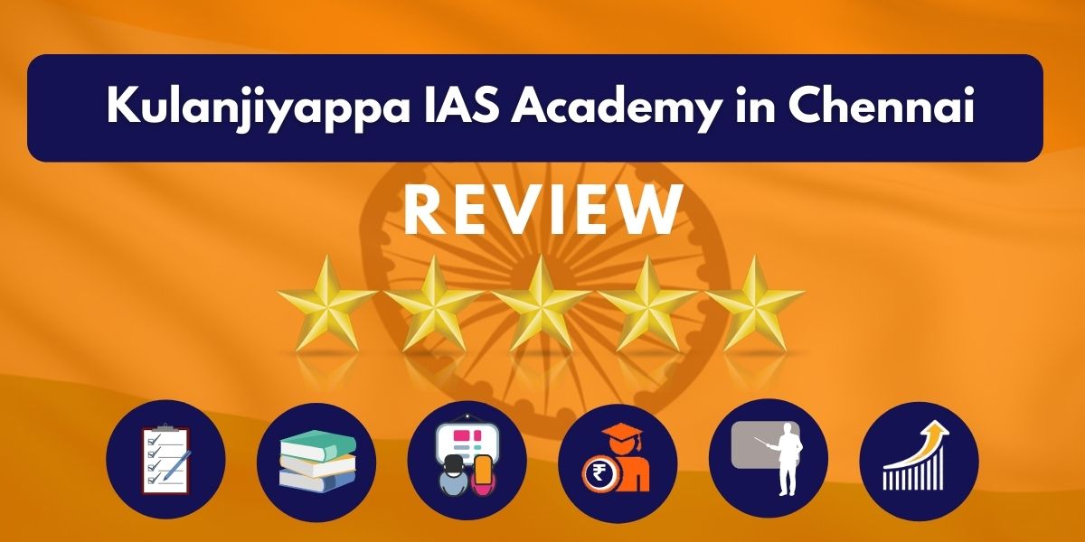 Review of Kulanjiyappa IAS Academy in Chennai