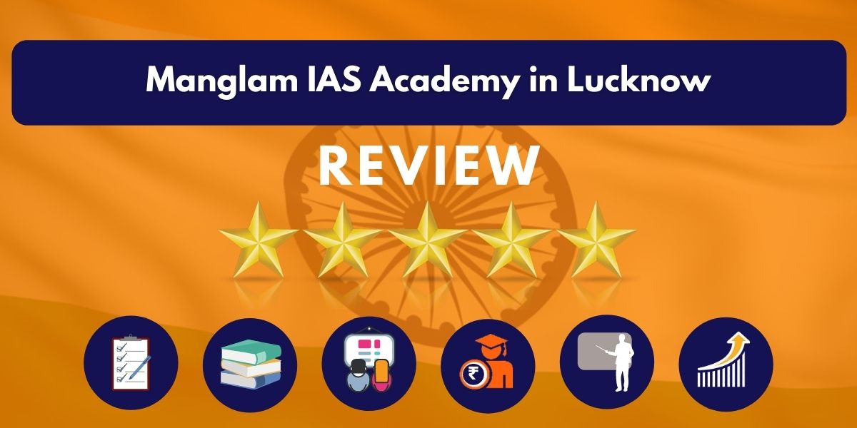 Review of Manglam IAS Academy in Lucknow