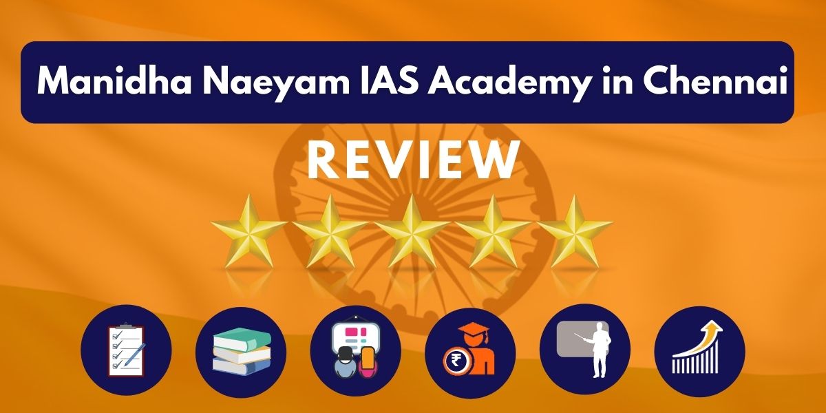 Review of Manidha Naeyam IAS Academy in Chennai
