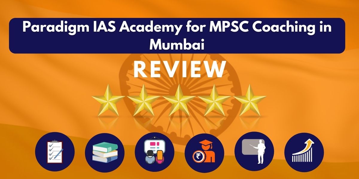 Review of Paradigm IAS Academy for MPSC Coaching in Mumbai