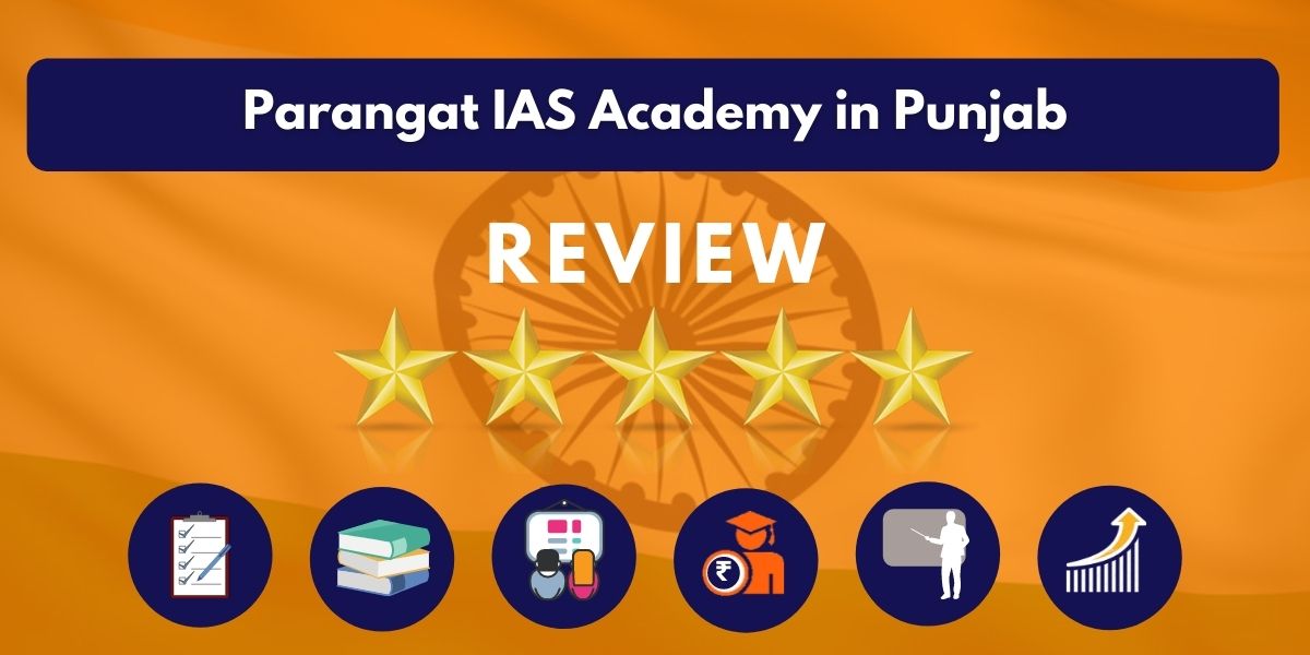 Review of Parangat IAS Academy in Punjab
