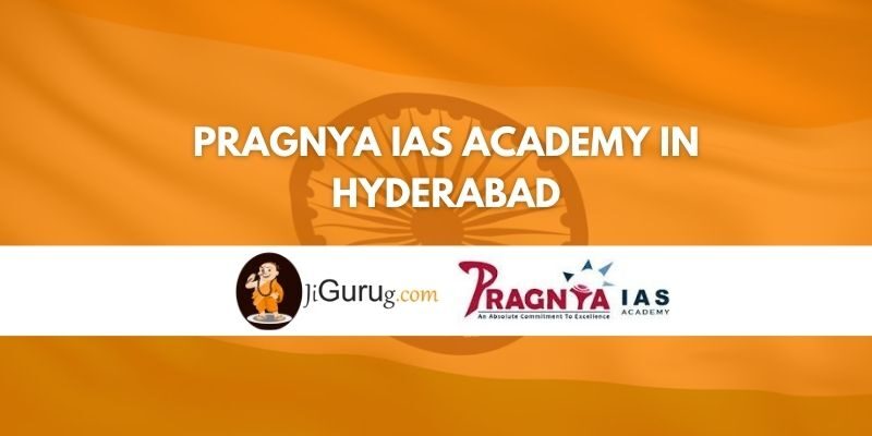 Review of Pragnya IAS Academy in Hyderabad