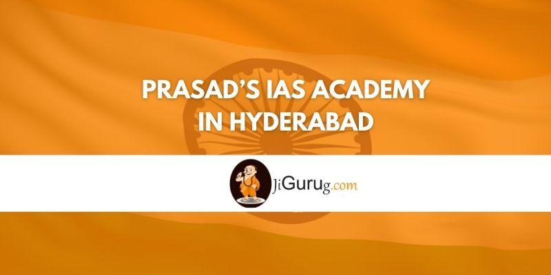 Review of Prasad’s IAS Academy in Hyderabad