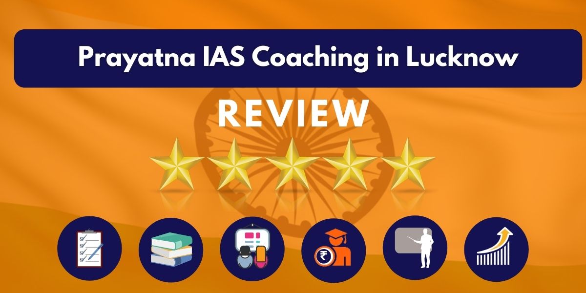 Review of Prayatna IAS Coaching in Lucknow