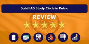Review of Sahil IAS Study Circle in Patna Review