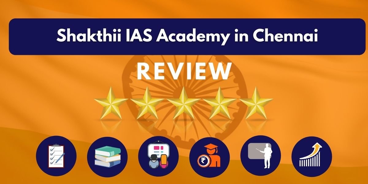 Review of Shakthii IAS Academy in Chennai
