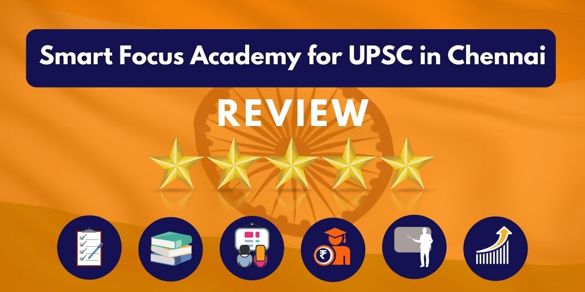 Review of Smart Focus Academy for UPSC in Chennai