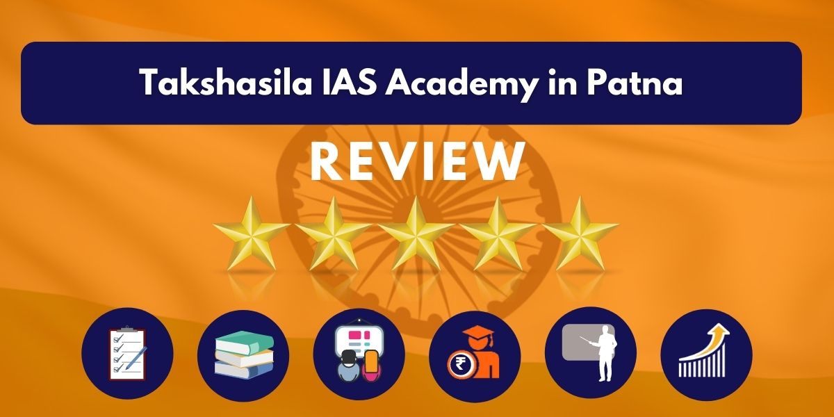 Review of Takshasila IAS Academy in Patna